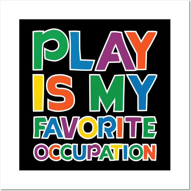 play is my favorite occupation Wall Art by teestaan